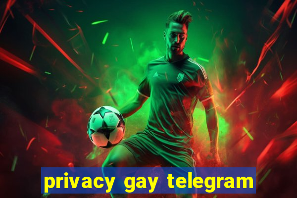 privacy gay telegram